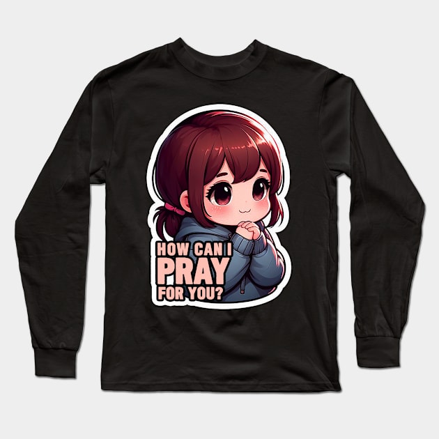 How Can I Pray For You Little Girl Long Sleeve T-Shirt by Plushism